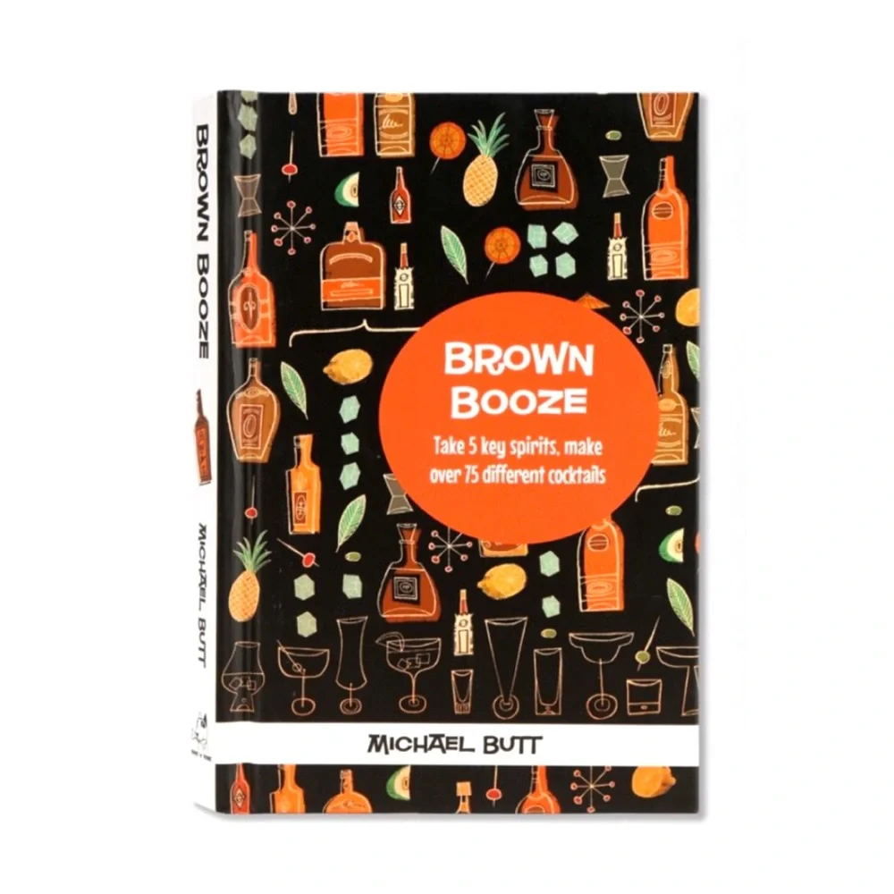 Brown Booze Book- 5 Key Spirits make 75+ Cocktails